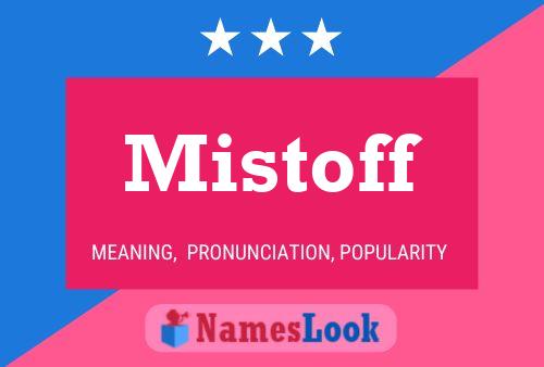 Póster del nombre Mistoff