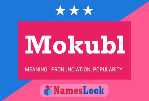 Póster del nombre Mokubl