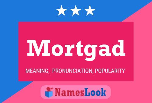 Póster del nombre Mortgad