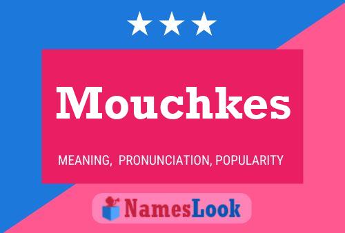 Póster del nombre Mouchkes