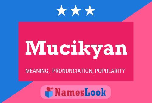 Póster del nombre Mucikyan