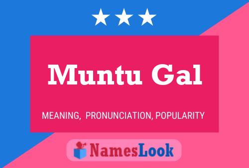 Póster del nombre Muntu Gal