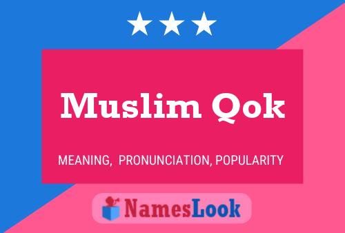 Póster del nombre Muslim Qok