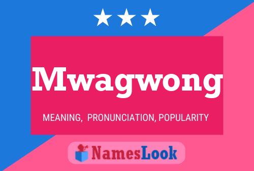 Póster del nombre Mwagwong