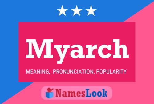 Póster del nombre Myarch