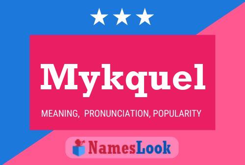 Póster del nombre Mykquel