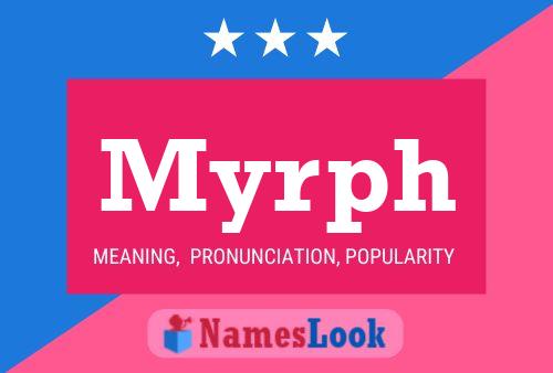 Póster del nombre Myrph