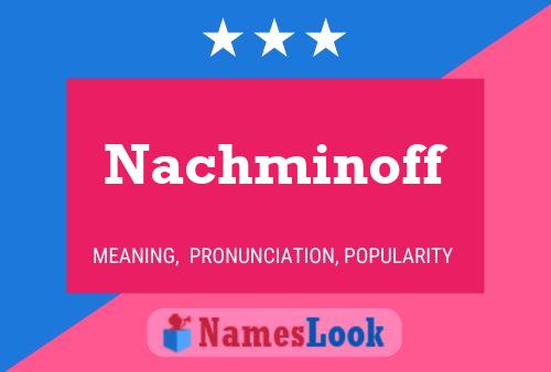 Póster del nombre Nachminoff