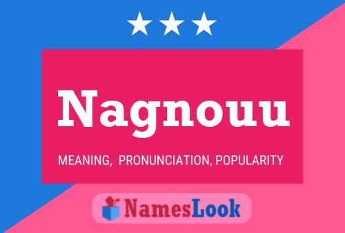 Póster del nombre Nagnouu