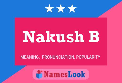 Póster del nombre Nakush B