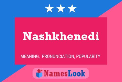 Póster del nombre Nashkhenedi