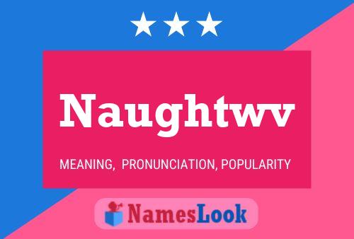 Póster del nombre Naughtwv