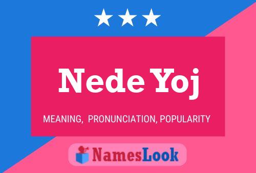 Póster del nombre Nede Yoj