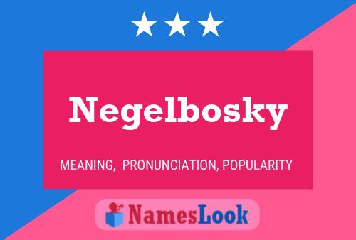 Póster del nombre Negelbosky