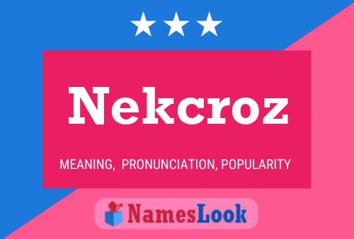 Póster del nombre Nekcroz