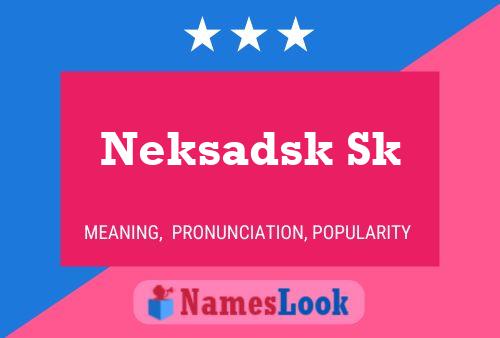 Póster del nombre Neksadsk Sk