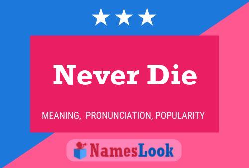 Póster del nombre Never Die