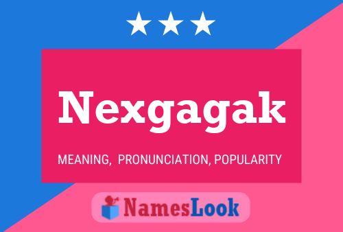 Póster del nombre Nexgagak