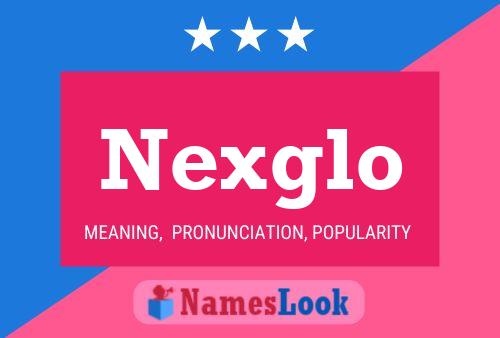 Póster del nombre Nexglo