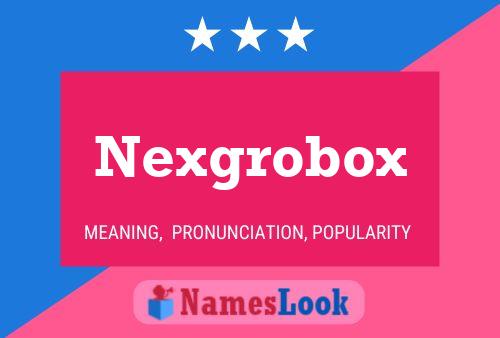 Póster del nombre Nexgrobox