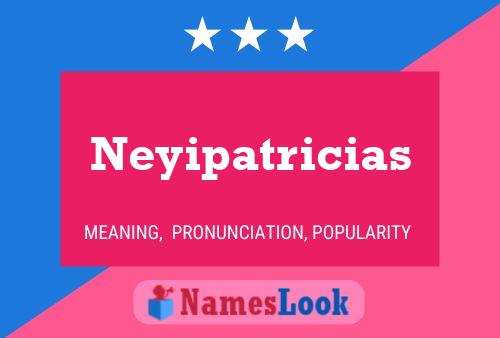 Póster del nombre Neyipatricias