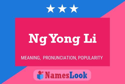 Póster del nombre Ng Yong Li