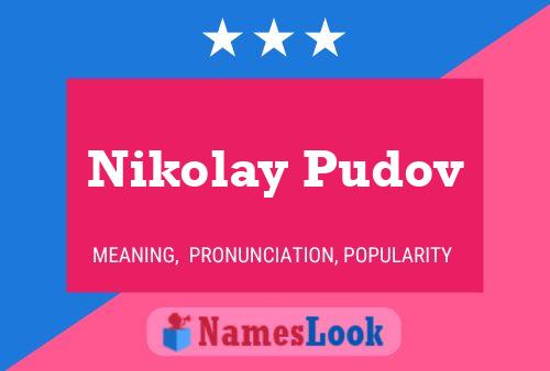 Póster del nombre Nikolay Pudov