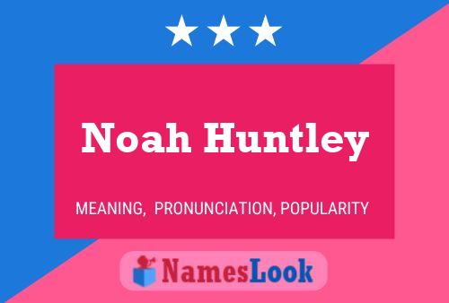 Póster del nombre Noah Huntley