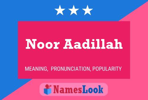 Póster del nombre Noor Aadillah