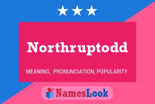 Póster del nombre Northruptodd