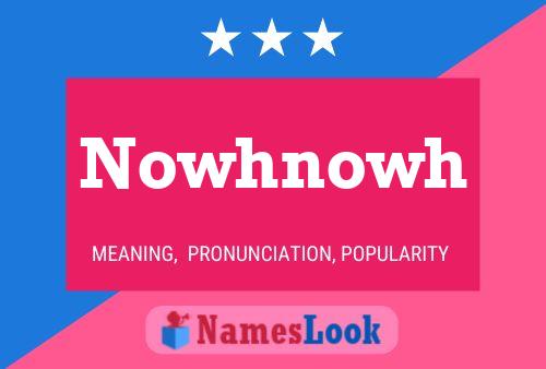 Póster del nombre Nowhnowh