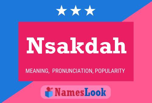 Póster del nombre Nsakdah