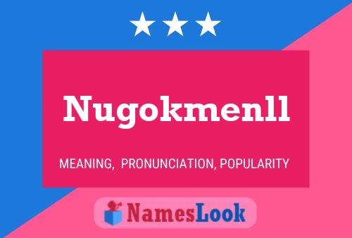 Póster del nombre Nugokmenll