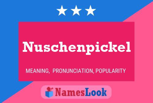 Póster del nombre Nuschenpickel