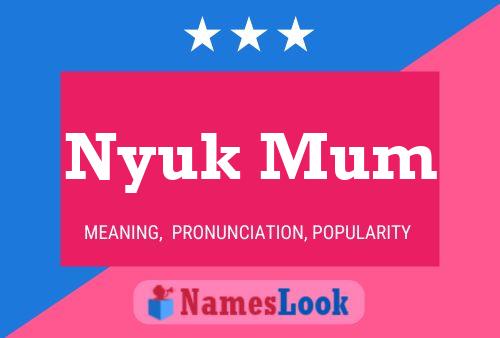 Póster del nombre Nyuk Mum