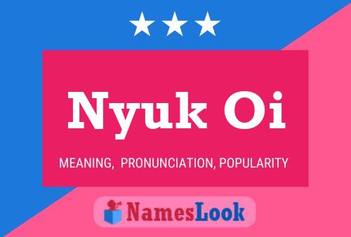 Póster del nombre Nyuk Oi