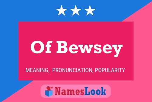 Póster del nombre Of Bewsey