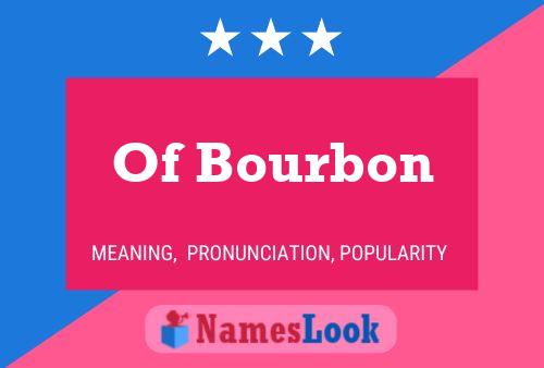 Póster del nombre Of Bourbon