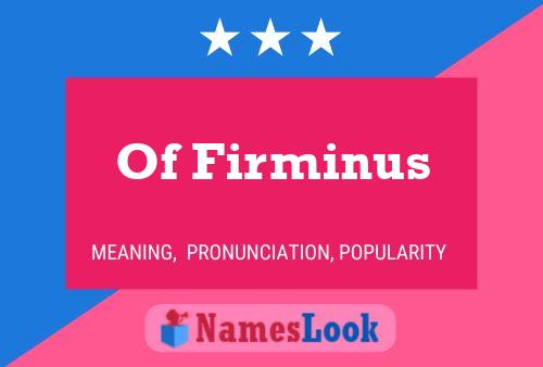 Póster del nombre Of Firminus