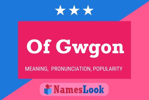 Póster del nombre Of Gwgon