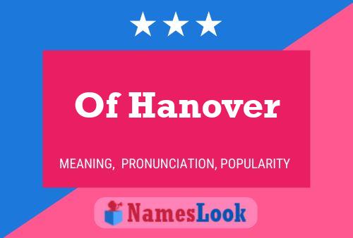 Póster del nombre Of Hanover