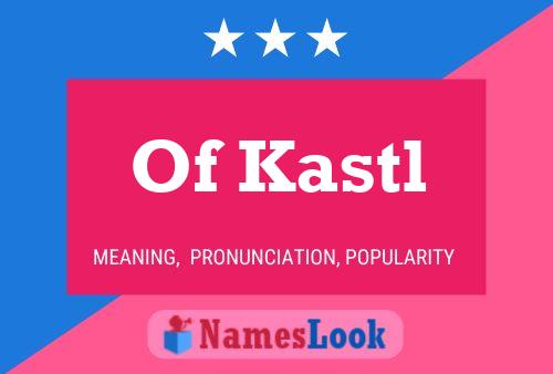 Póster del nombre Of Kastl