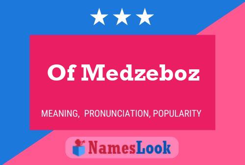 Póster del nombre Of Medzeboz