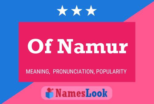 Póster del nombre Of Namur