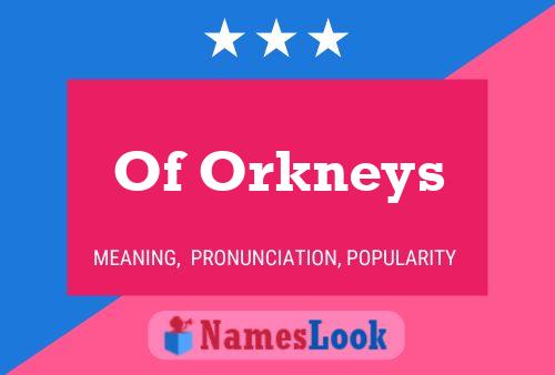 Póster del nombre Of Orkneys