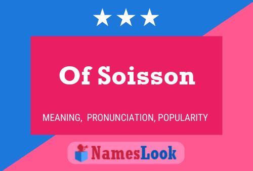 Póster del nombre Of Soisson