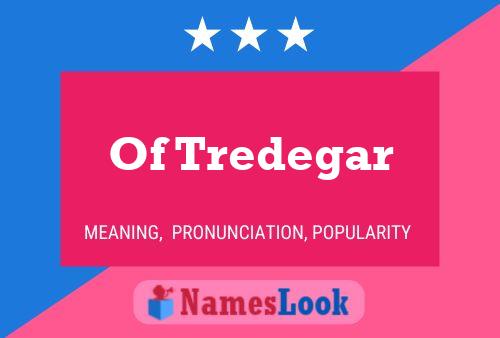 Póster del nombre Of Tredegar