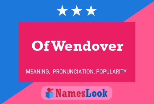 Póster del nombre Of Wendover