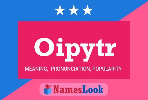 Póster del nombre Oipytr