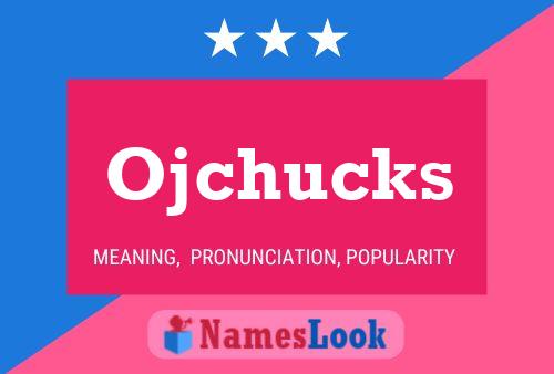 Póster del nombre Ojchucks